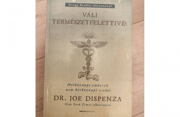 Dr. Joe Dispenza - Vlj termszetfelettiv! knyv elad