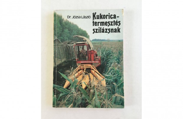 Dr. Jzsa Lszl: Kukoricatermeszts szilzsnak 1981. - mezgazdasg