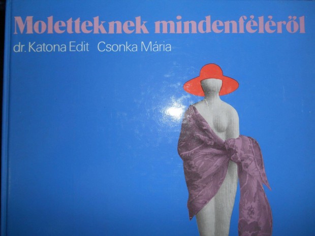 Dr. Katona Edit-Csonka Mria: Moletteknek mindenflrl