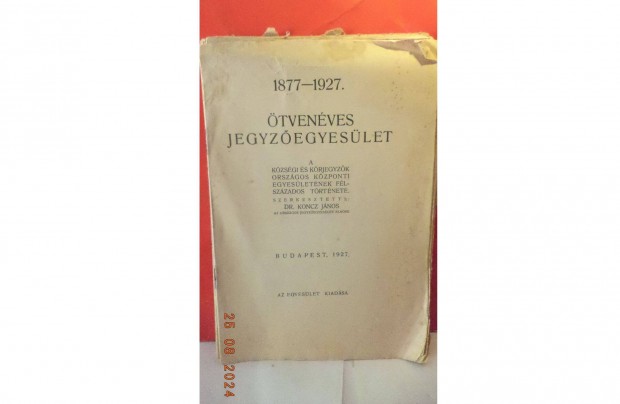 Dr. Koncz Jnos: tvenves jegyzegyeslet 1877 - 1927