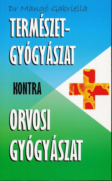 Dr. Mang Gabriella: Termszetgygyszat kontra orvosi gygyszat