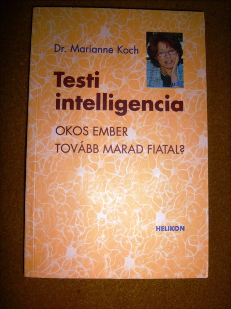 Dr. Marianne Koch Testi intelligencia -Okos ember tovbb marad fiatal
