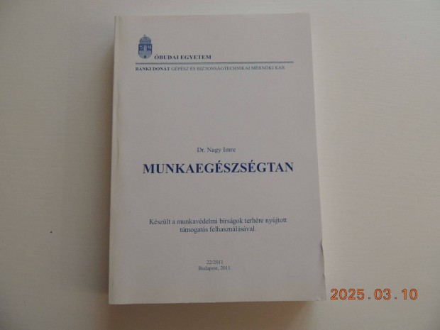 Dr. Nagy Imre: Munkaegészségtan ( Óbudai Egyetem, Bp.2011.)