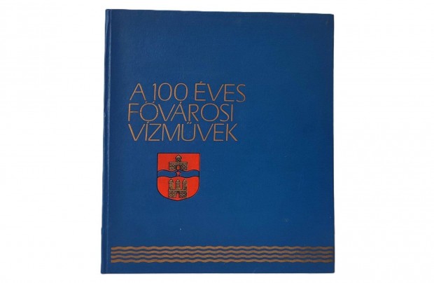 Dr. Nagy Lajos - A 100 éves Fővárosi Vízművek 1968