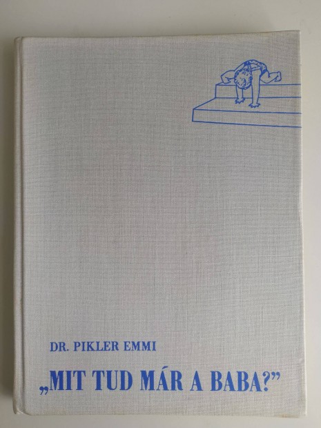 Dr. Pikler Emmi "Mit tud mr a baba?" (Ritka!!)