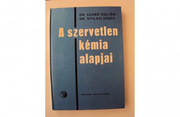 Dr. Szab Zoltn - Dr. Nyilasi Jnos: A szervetlen kmia alapjai