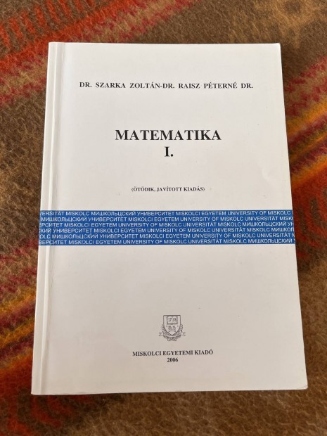 Dr. Szarka Zoltn - Dr. Raisz Ptern - Matematika I. - II.