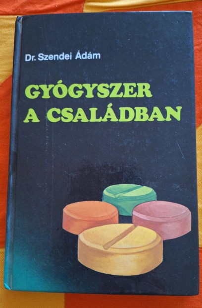 Dr. Szendei dm : Gygyszer a csaldban