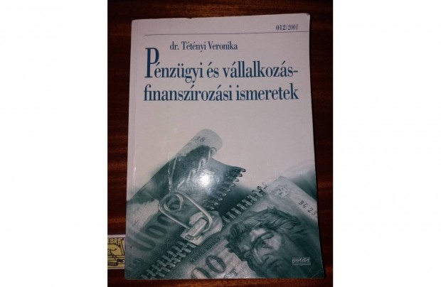 Dr. Ttnyi Veronika: Pnzgyi s vllalkozs finanszrozsi ismeretek