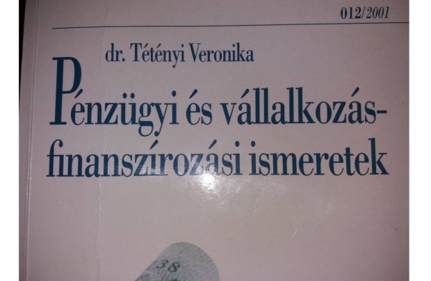 Dr. Ttnyi Veronika: Pnzgyi s vllalkozs finanszrozsi ismeretek