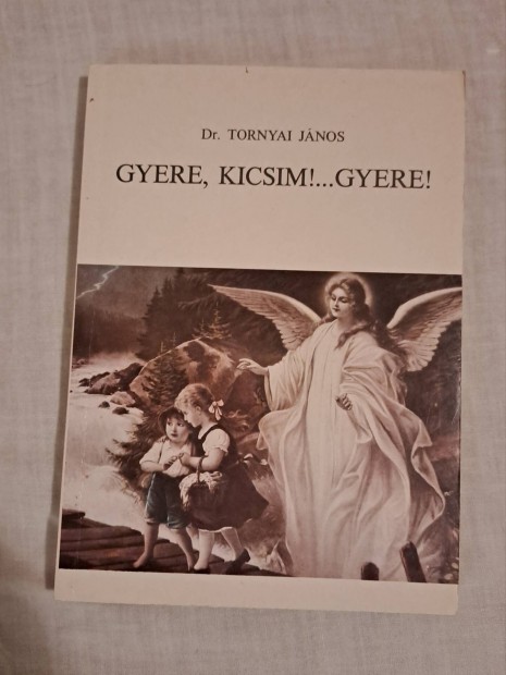 Dr. Tornyai Jnos: Gyere, kicsim! Gyere!