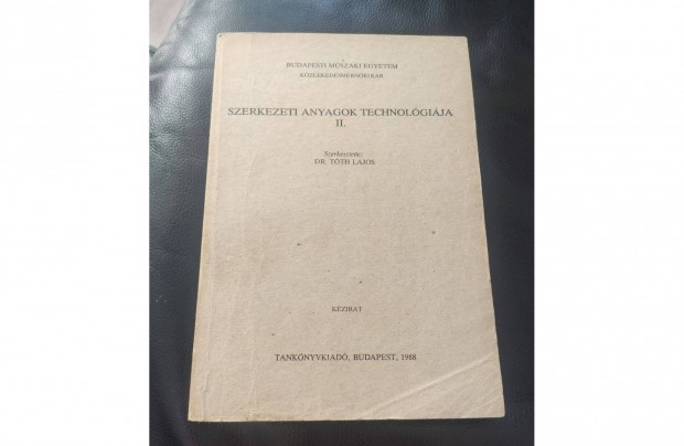 Dr. Tth Lajos: Szerkezeti anyagok technolgija II