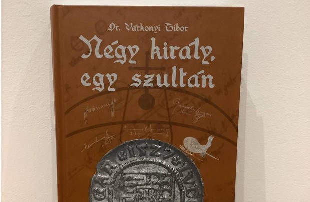 Dr. Vrkonyi Tibor - Ngy kirly, egy szultn