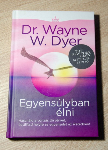 Dr. Wayne W. Dyer - Egyenslyban lni