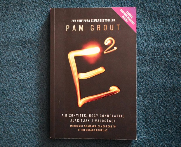 E2 - A bizonytk, hogy gondolataid alaktjk a valsgot - Pam Grout