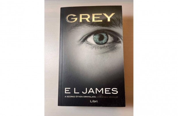 E.L. James: Fifty Shades of Grey - A szrke tven rnyalata