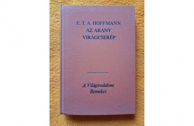 E. T. A. Hoffmann: Az arany virgcserp - vlogatott novellk