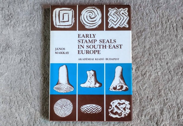 Early Stamp Seals in South-East Europe - Jnos Makkay topogrfija