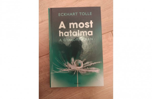 Eckhart Tolle - A most hatalma a gyakorlatban - knyv elad