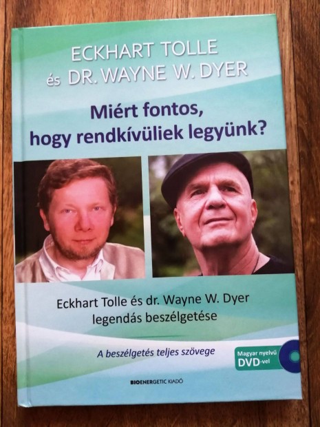 Eckhart Tolle s Dr. Wayne W. Dyer: Mirt fontos, hogy rendkvliek le