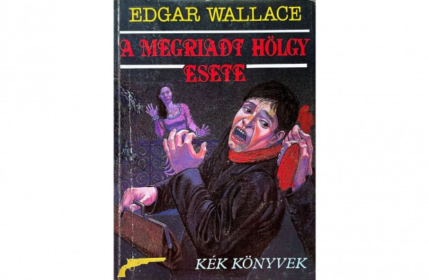 Edgar Wallace: A megriadt hlgy esete (Csak szemlyesen!)