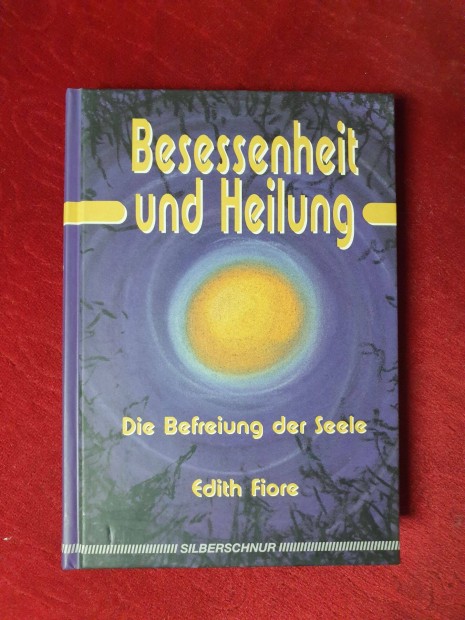 Edith Fiore - Besessenheit und Heilung / Die Befreiung der Seele