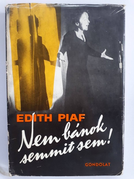 Edith Piaf: Nem bnok semmit sem! knyv