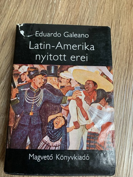 Eduardo Galeano - Latin-Amerika nyitott erei knyv