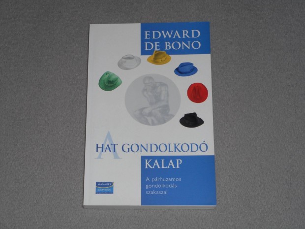 Edward De Bono - A hat gondolkod kalap - A prhuzamos gondolkods sz