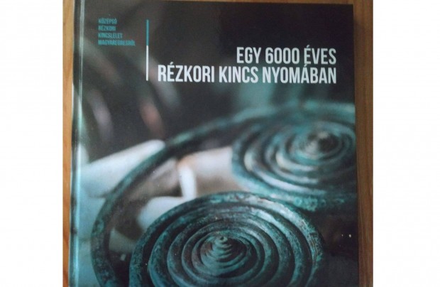 Egy 6000 ves rzkori kincs nyomban