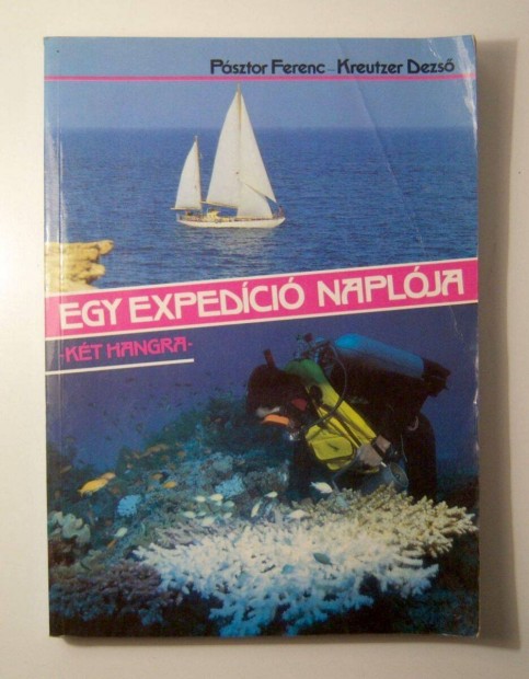 Egy Expedci Naplja (Psztor Ferenc-Kreutzer Dezs) 1987 (3kp+tarta