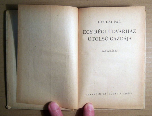Egy Rgi Udvarhz Utols Gazdja (Gyulai Pl) 1933 utni (8kp+tartalo