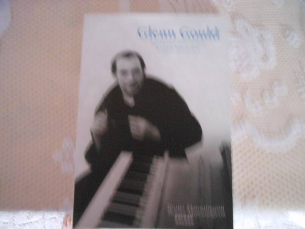 Egyltaln nem tartom magam klncnek-Glenn Gould zongoristrl