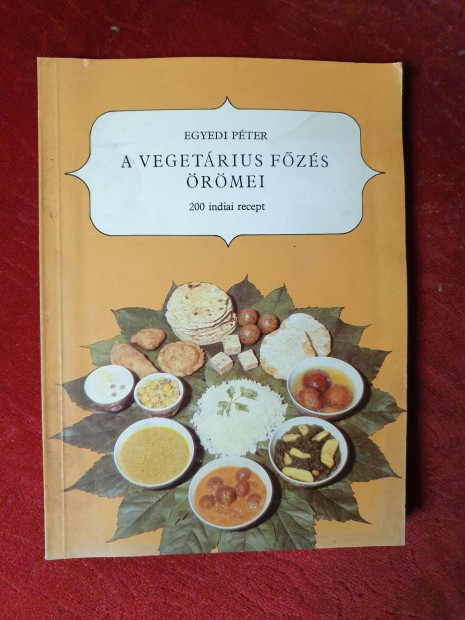 Egyedi Pter - A vegetrinus fzs rmei / 200 indiai recept