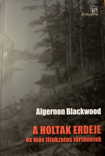Elad Algernon Blackwood: A holtak erdeje s ms titokzatos...