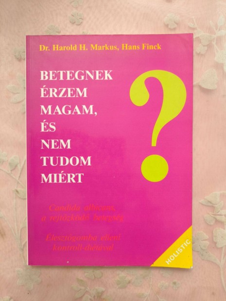 Elad Betegnek rzem magam, s nem tudom mirt (Dr. H.H. Markus)