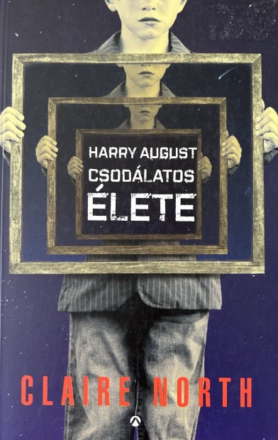 Elad Claire North: Harry August csodlatos lete cm knyv...