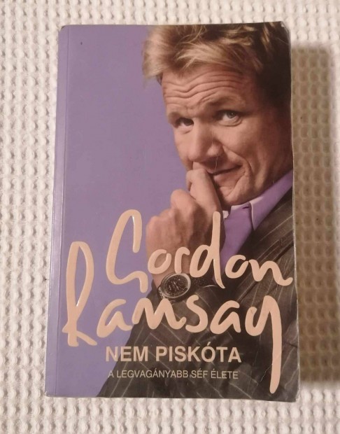 Eladó Gordon Ramsay: Nem piskóta Könyv / Életrajz / Szakács (2008)