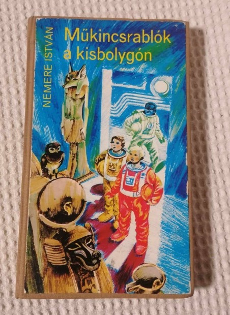 Eladó Nemere István: Műkincsrablók a kisbolygón 1979 / Dedikált Könyv