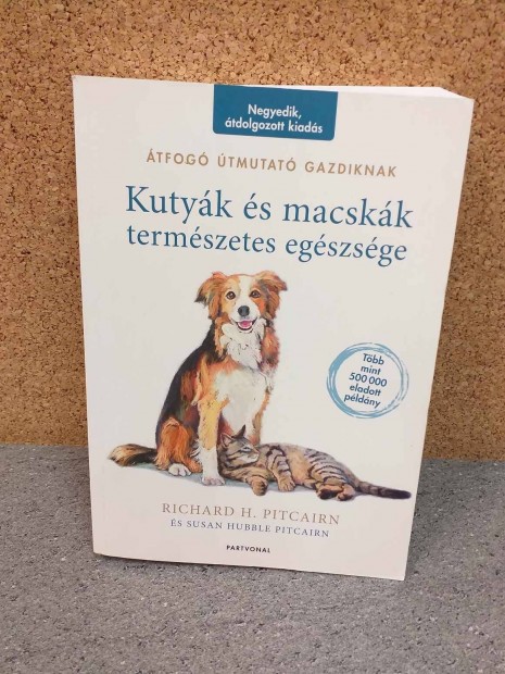 Elad Richard H. Pitcairn: Kutyk s macskk termszetes egszsge