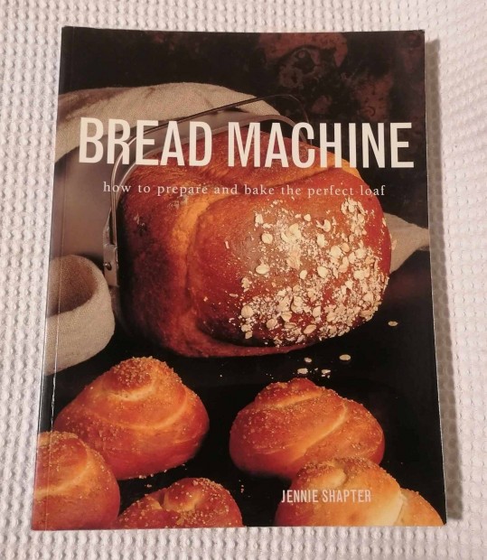 Elad jszer Jennie Shapter - Bread Machine Angol Nyelv Knyv