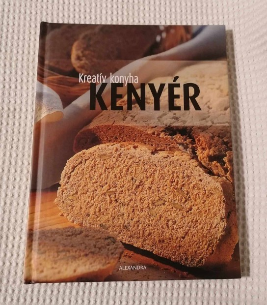Eladó Újszerű Kreatív Konyha - Kenyér Könyv / Szakácskönyv (2008)