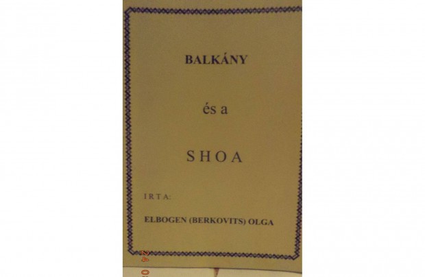 Elbogen (Berkovits) Olga: Balkny s a Shoa - ajnlssal