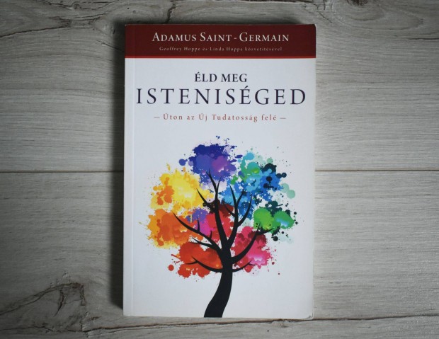 Éld meg isteniséged - Geoffrey Hoppe Linda Hoppe Adamus Saint-Germain
