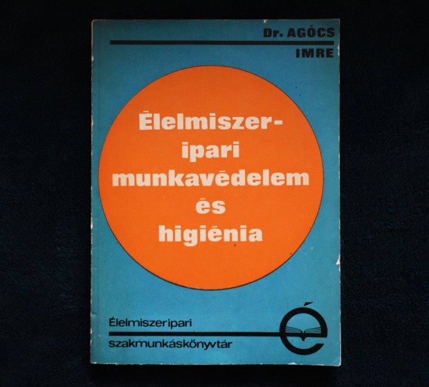 lelmiszeripari munkavdelem s higinia - Dr. Agcs Imre