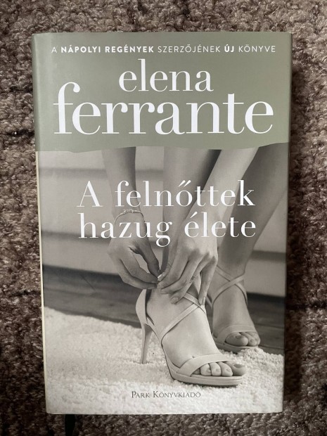 Elena Ferrante: A felnttek hazug lete