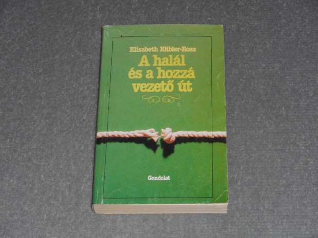 Elisabeth Kbler-Ross - A hall s a hozz vezet t