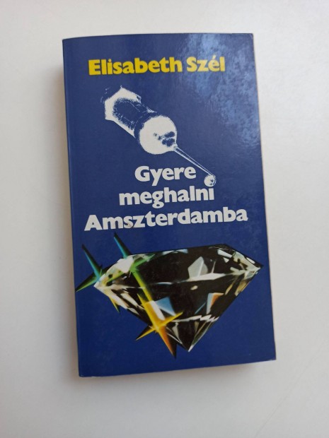 Elisabeth Szl - Gyere meghalni Amszterdamba