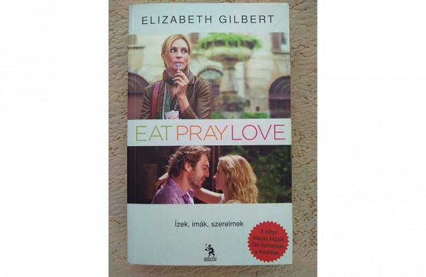 Elizabeth Gilbert: Eat Pray Love / zek, imk, szerelmek knyv