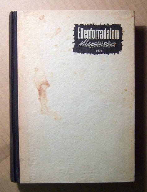 Ellenforradalom Magyarorszgon 1956 (Tanulmnyok I.) 1958 (6kp+tartal
